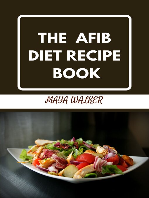 Title details for THE  AFIB DIET RECIPE  BOOK by Maya walker - Available